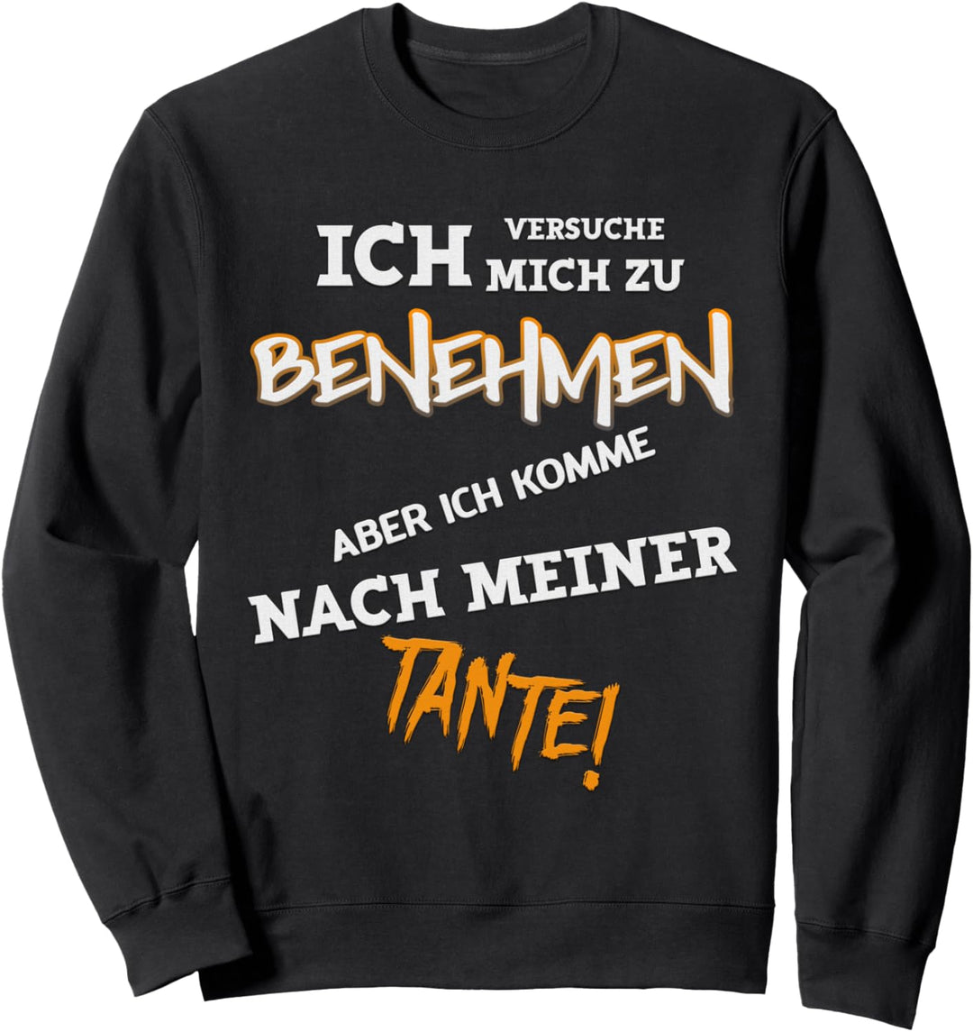 Ich komme nach meiner Tante | Neffe, Nichte, Tante, Paten Sweatshirt