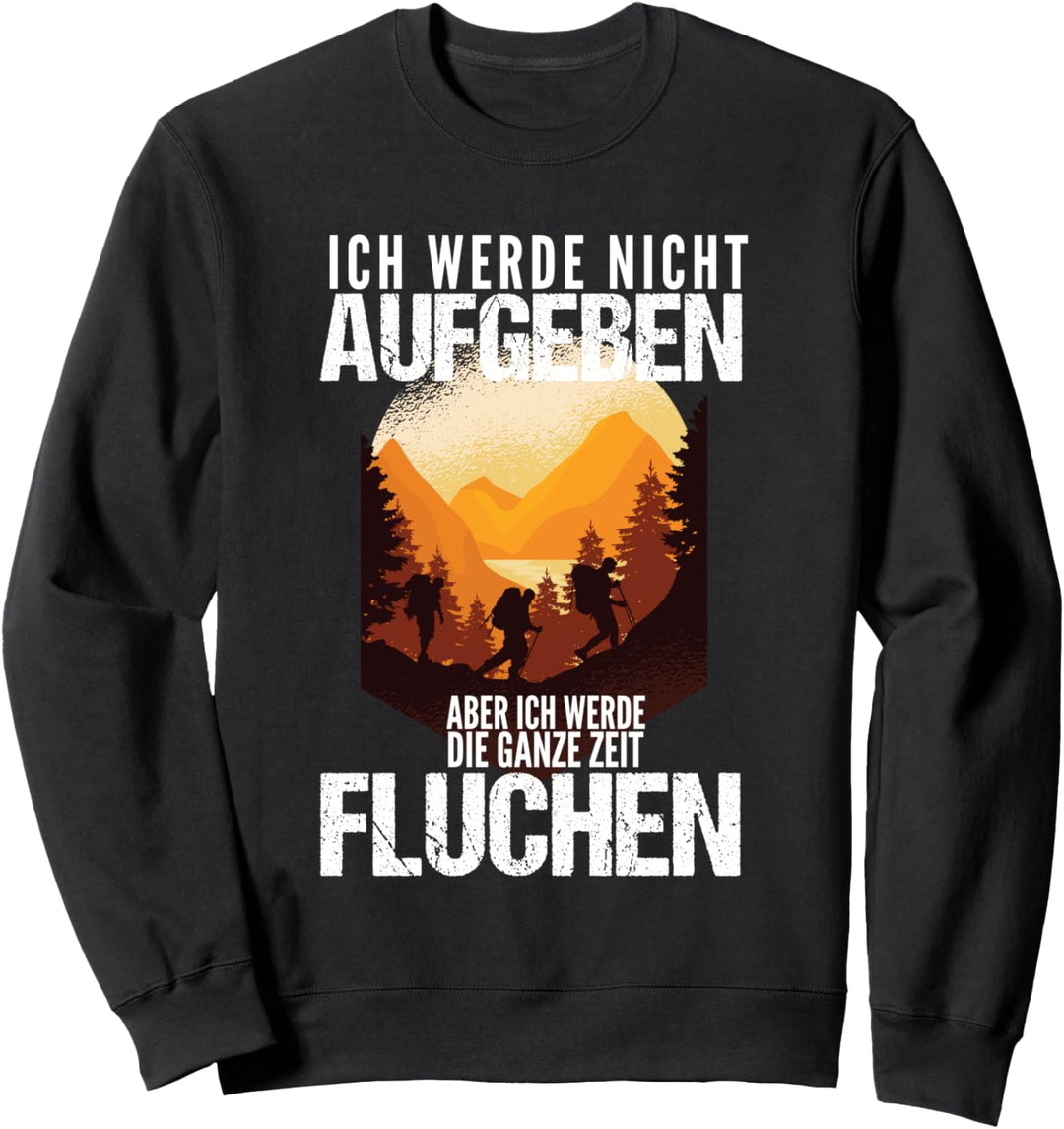 Wandern Berge Fluchen Spruch Bergsteiger Wanderer Geschenk Sweatshirt
