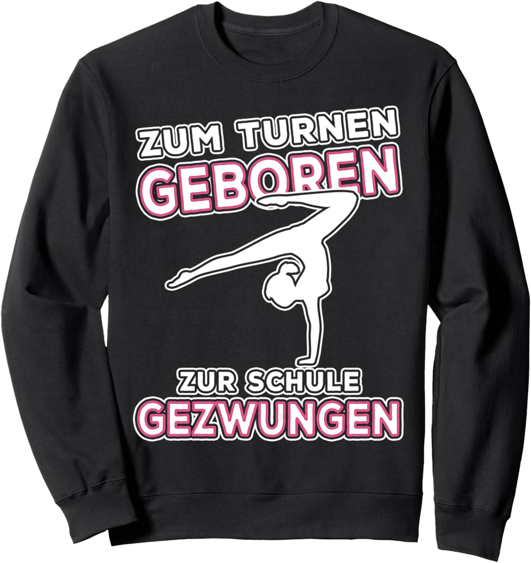 Zum Turnen Geboren, Kunstturnen Gymnastik Akrobatik Turnen Sweatshirt