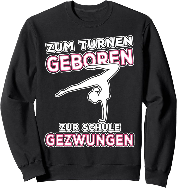 Zum Turnen Geboren, Kunstturnen Gymnastik Akrobatik Turnen Sweatshirt