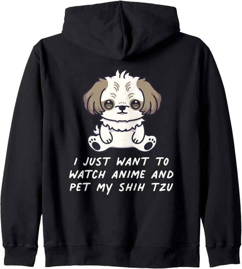 I Just Want To Watch Anime And Pet My Shih Tzu Kawaii Hund Kapuzenjacke