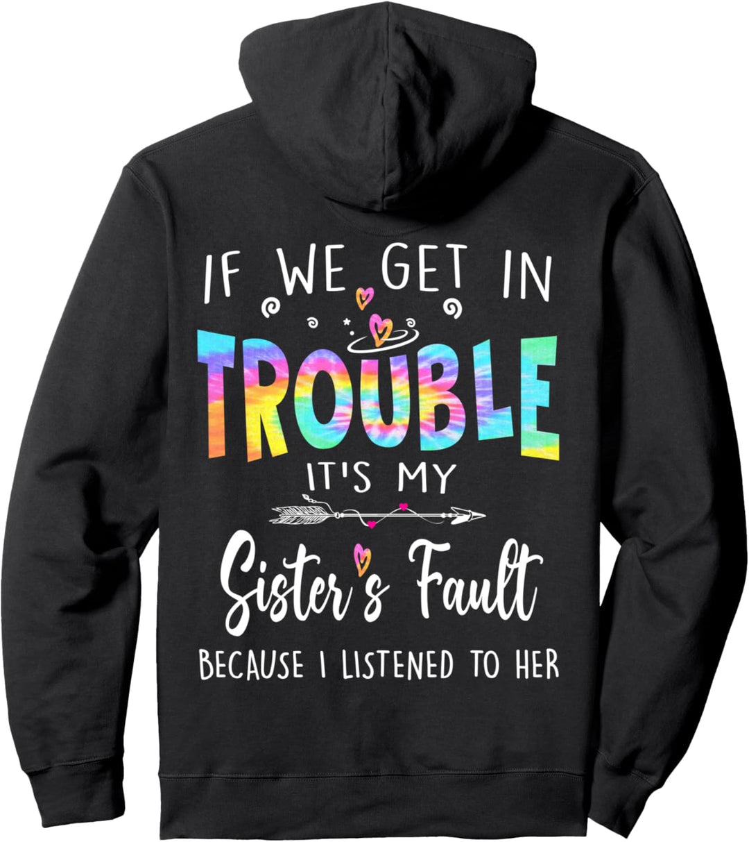 "If We get in trouble It's my sister's fault", lustige Batikfärbung Pullover Hoodie