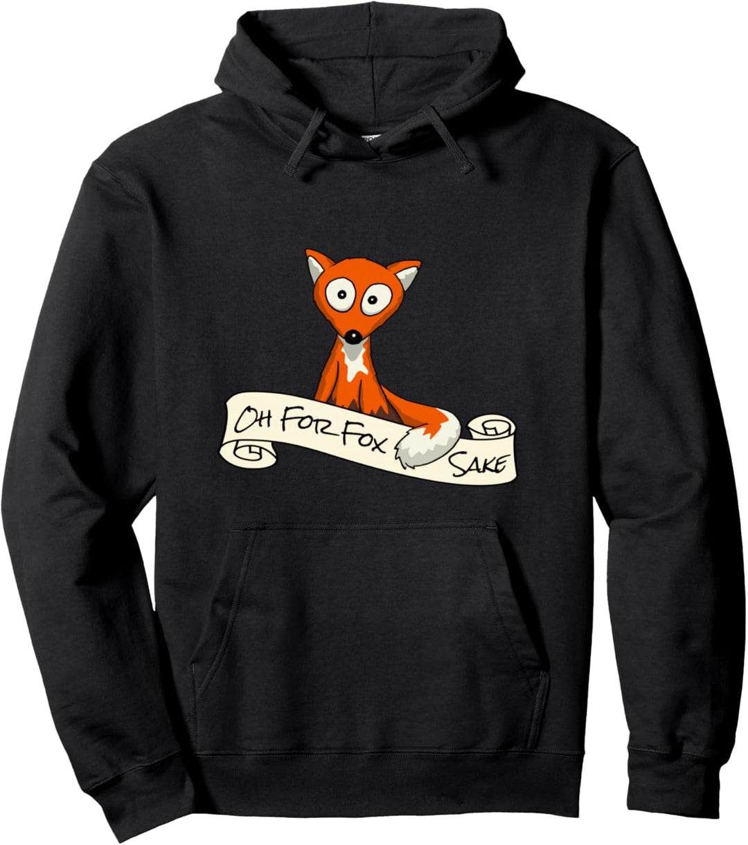 Oh For Fox Sake | Um Fuchses Willen Fuchs Humor Pullover Hoodie