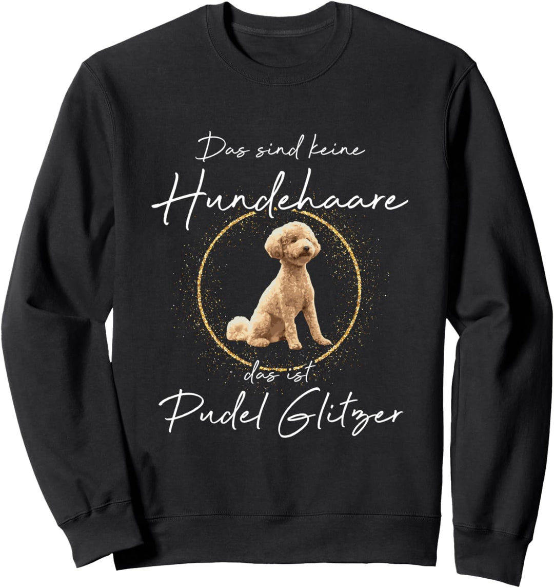 Das ist Pudel Glitzer Hund Hunde Hundemama Pfote Pfoten Sweatshirt