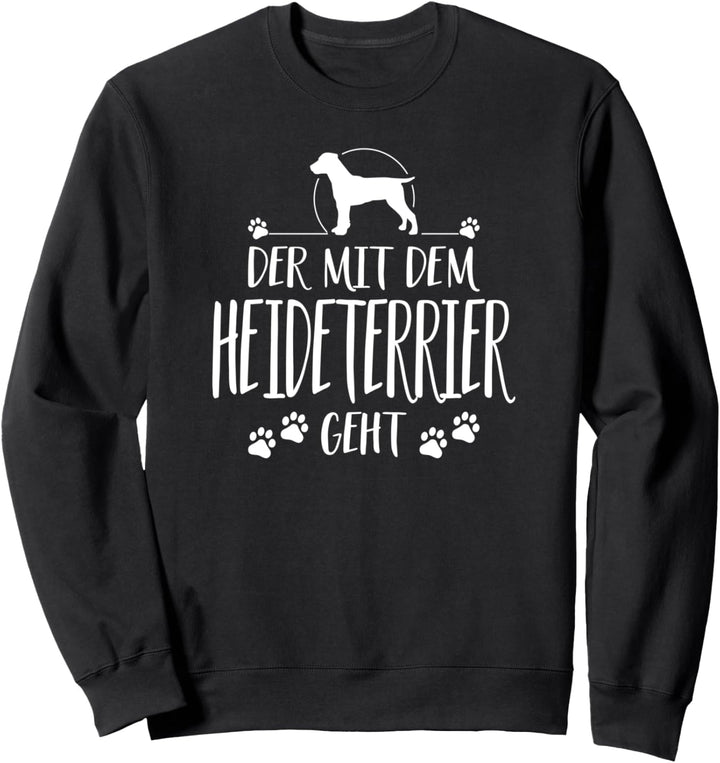 Der mit dem Heideterrier geht Hund lustig Hundespruch Sweatshirt