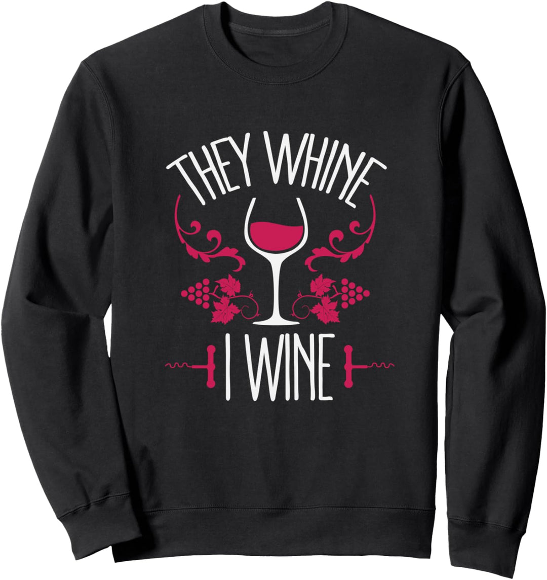 They Whine I Wine Funny Motherhood Drinking Sweatshirt