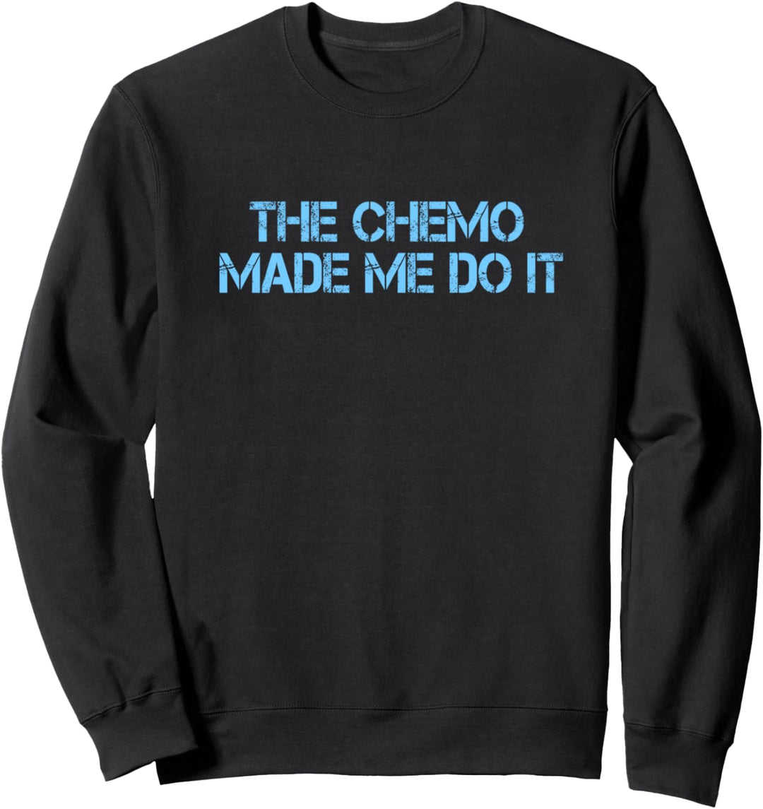 Lustiger Krebs-Witz - Chemo hat mich dazu gebracht, es zu Sweatshirt