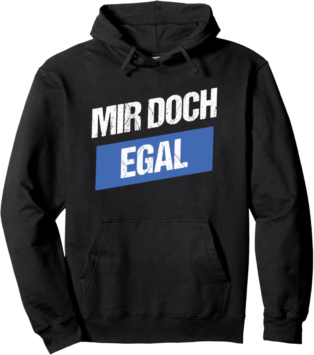 Mir doch Egal Pullover Hoodie