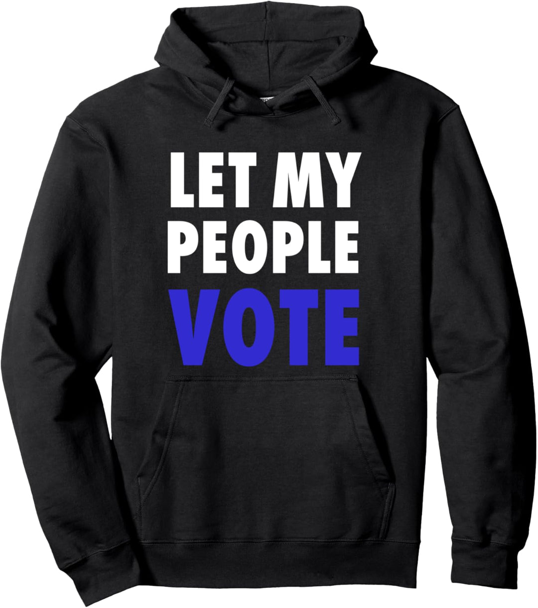 Vote | LET MY PEOPLE VOTE Pullover Hoodie