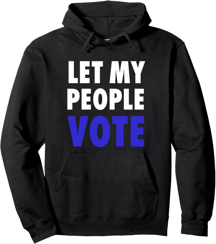 Vote | LET MY PEOPLE VOTE Pullover Hoodie
