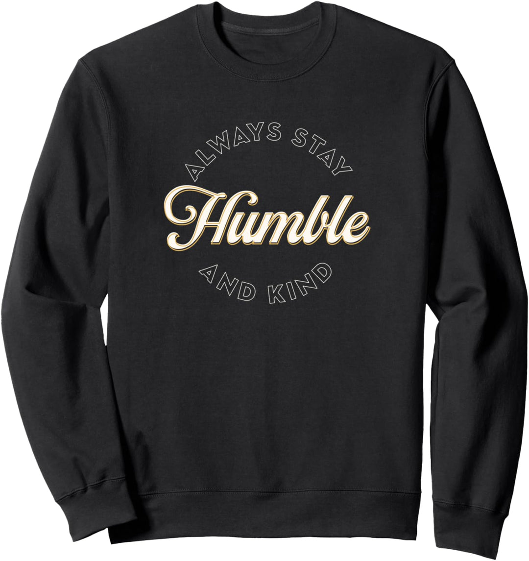 Always Stay Humble And Kind Circle Text Sweatshirt