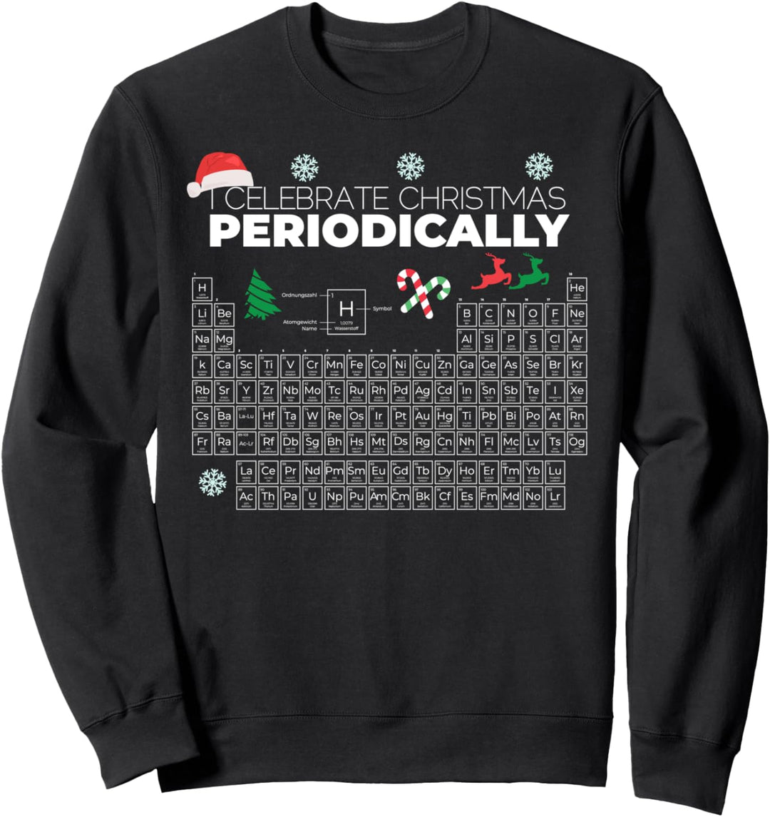 CELEBRATE CHRISTMAS PERIODICALLY Ugly Christmas Sweater Meme Sweatshirt