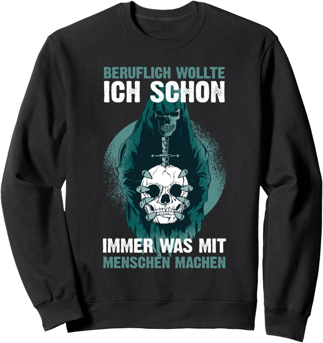 Beruflich Wollte Ich Schon Immer Was Mit Menschen Machen Sweatshirt