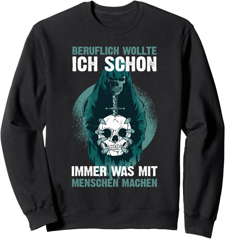 Beruflich Wollte Ich Schon Immer Was Mit Menschen Machen Sweatshirt