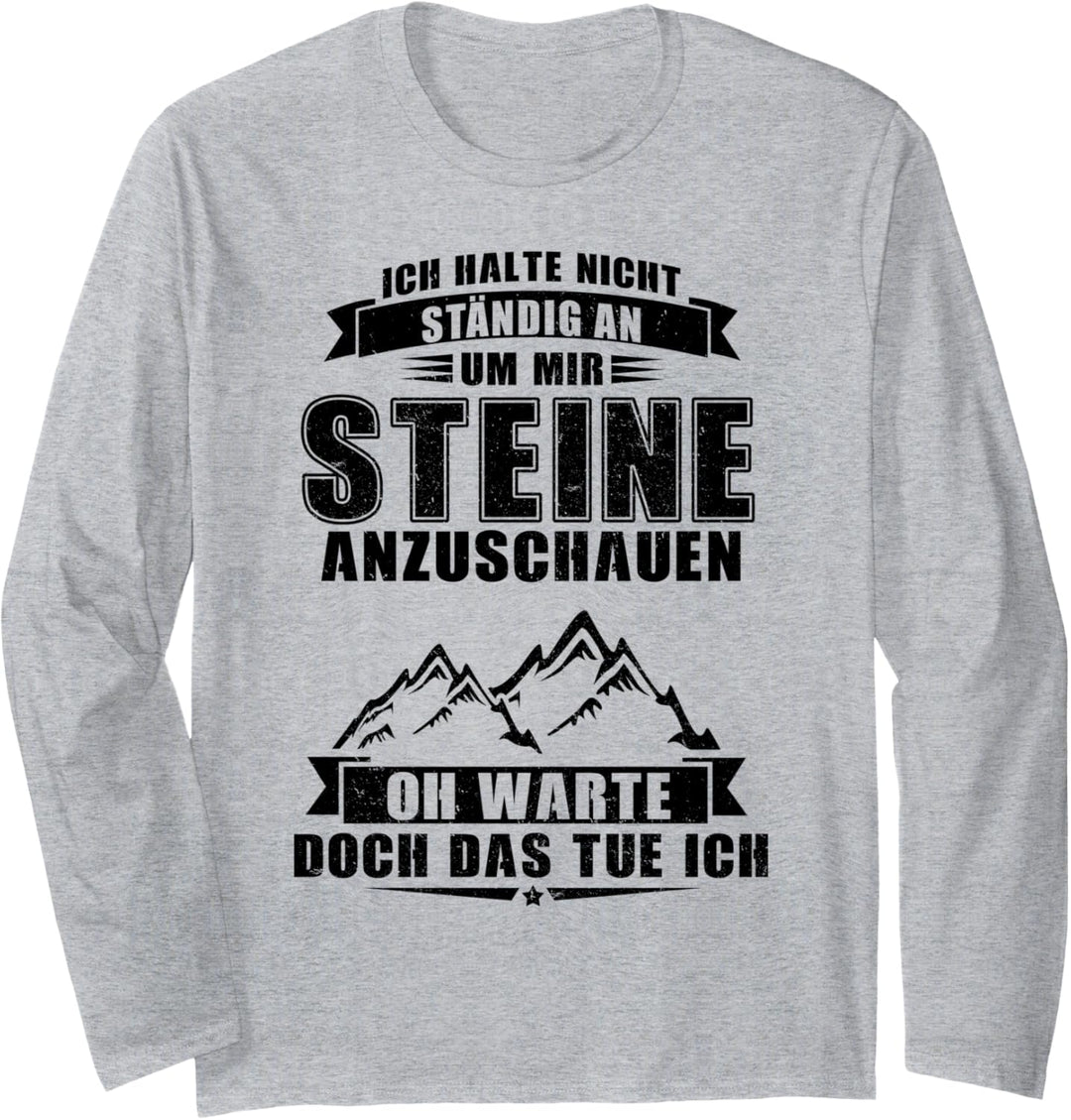 Geologie Spruch Steine anschauen Langarmshirt