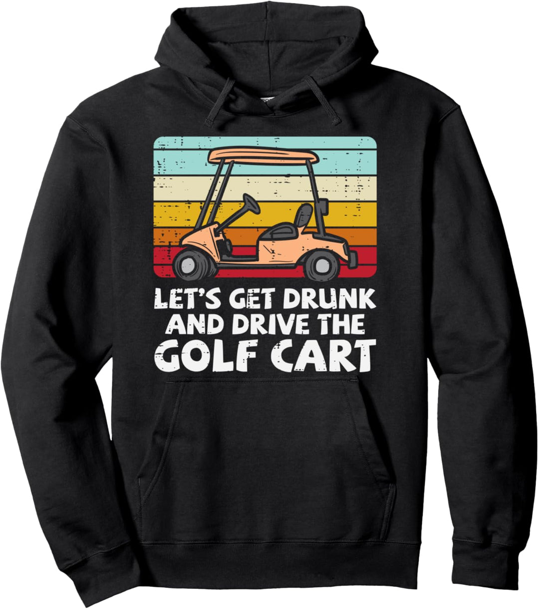 Get Drunk Drive Golf Cart Retro Golfing Drinking Golfer Dad Pullover Hoodie