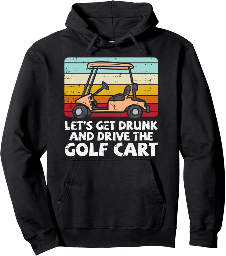 Get Drunk Drive Golf Cart Retro Golfing Drinking Golfer Dad Pullover Hoodie