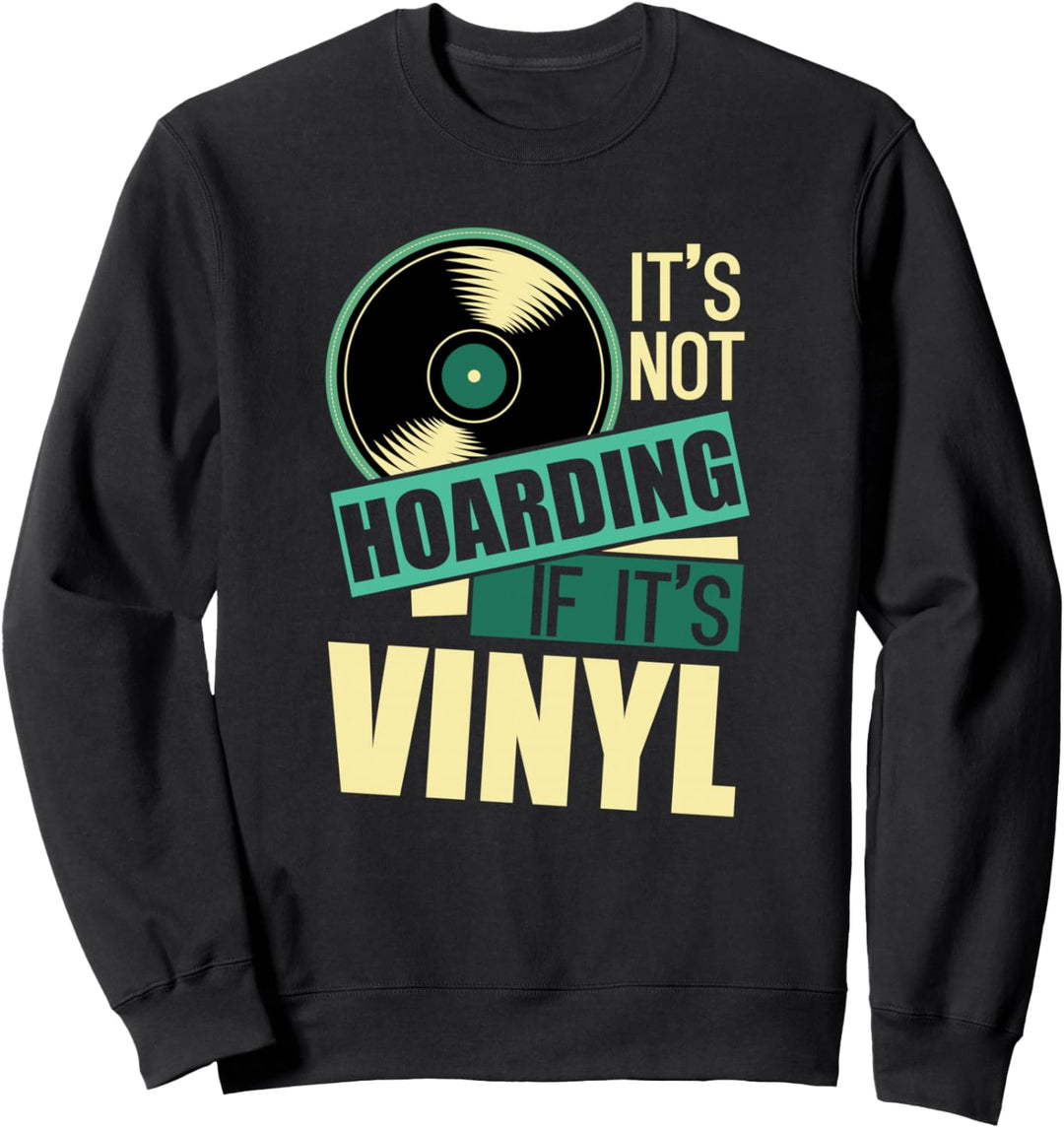 Rekord Sammler Geschenke nicht horten, wenn es Vinyl ist Sweatshirt