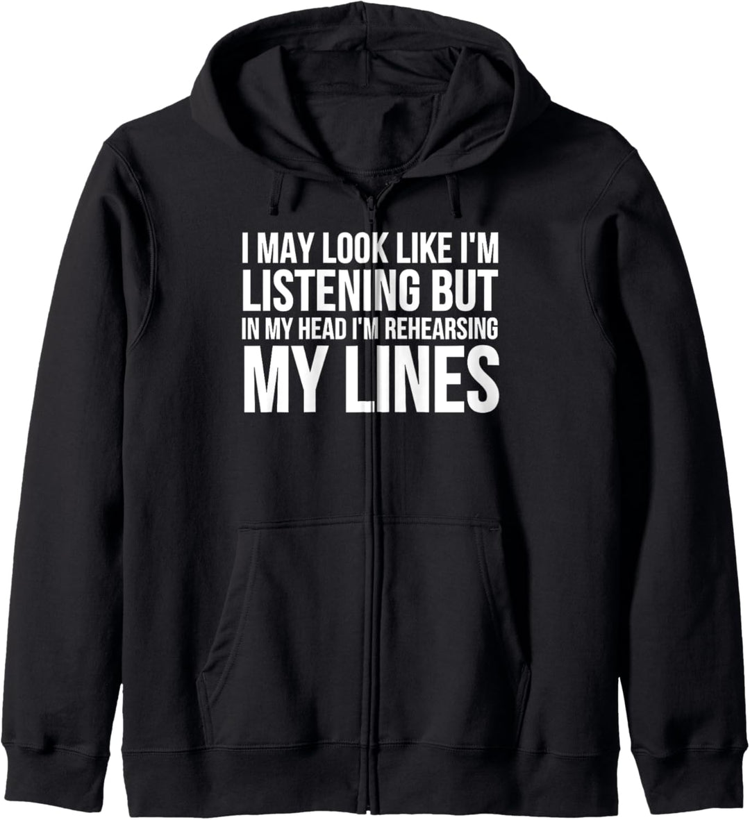 May Look Like I'm Listening Probe Lines - Schauspieler Lustig Kapuzenjacke