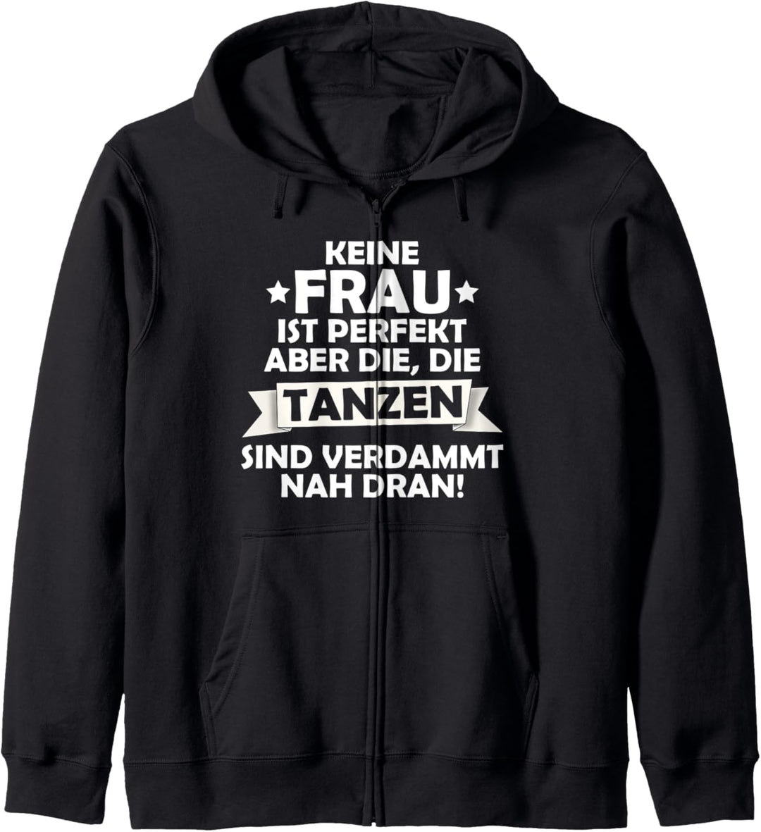 Keine Frau ist perfekt, aber die die tanzen sind nah dran Kapuzenjacke