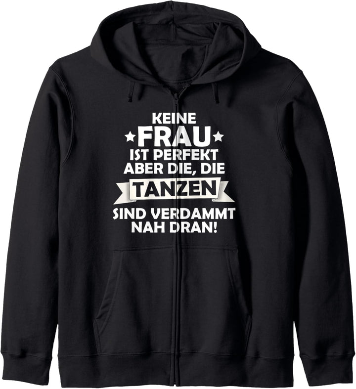 Keine Frau ist perfekt, aber die die tanzen sind nah dran Kapuzenjacke