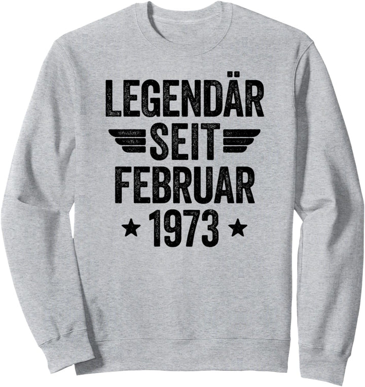 Legendär seit Februar 1973 Sweatshirt