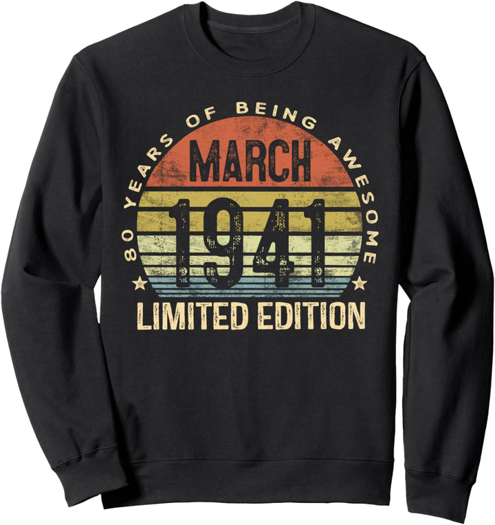 March 1941 Limited Edition 80th Birthday 80 Year Old Gift Sweatshirt