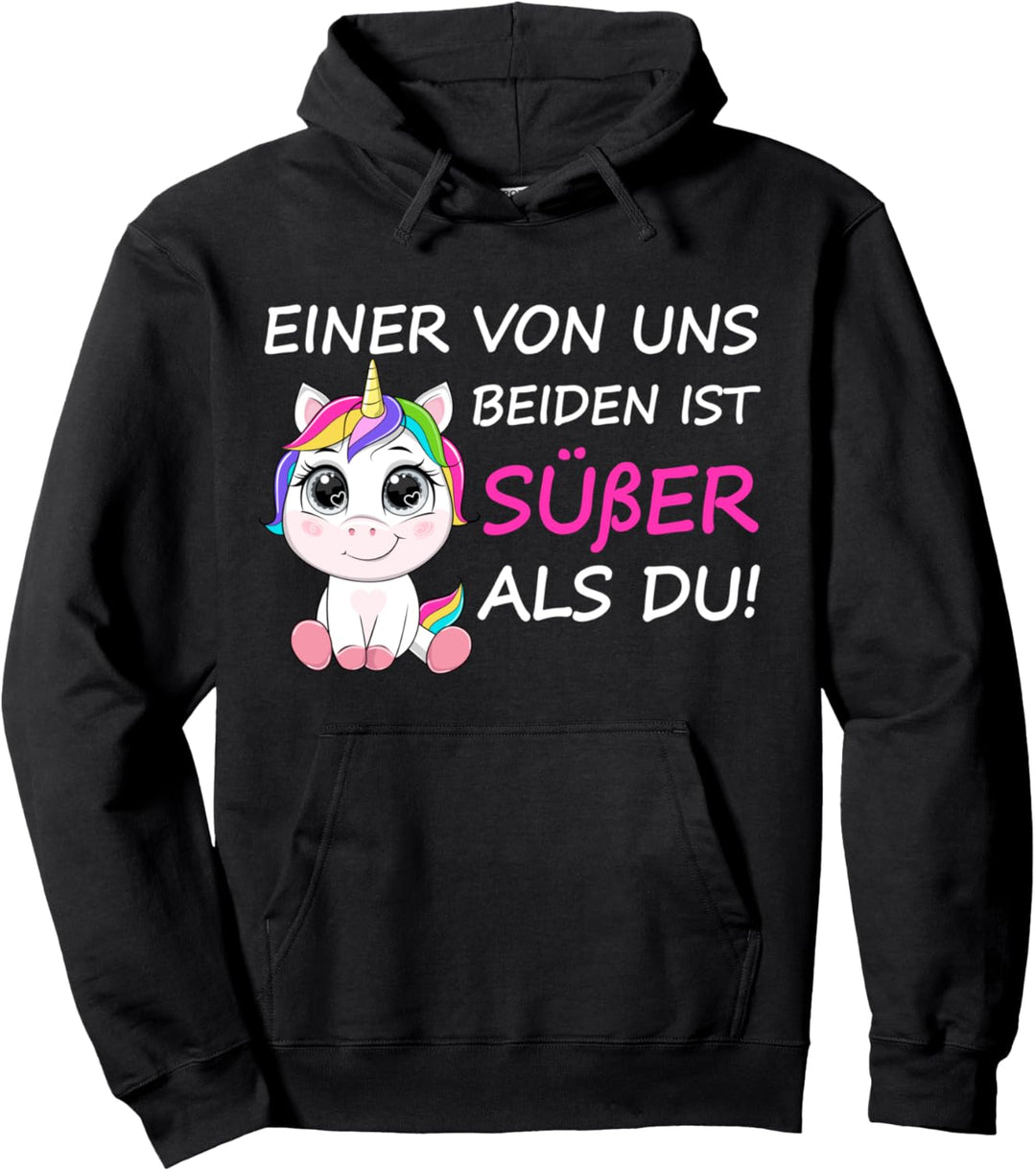 Einer Von Uns Beiden Ist Süsser Als Du! Einhorn Spruch Malle Pullover Hoodie
