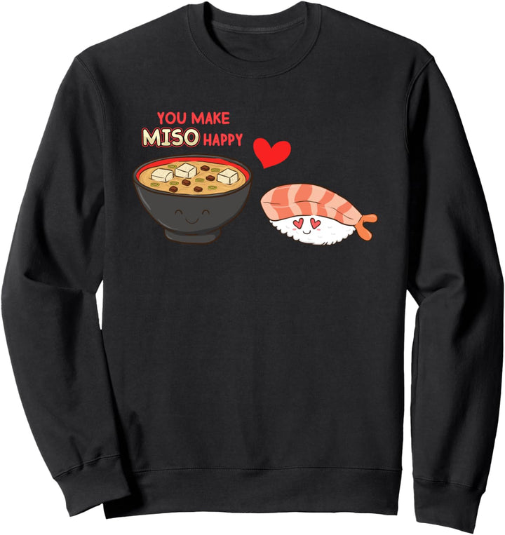 You Make Miso Happy Funny Foodie Japanese Style Food Lover Sweatshirt