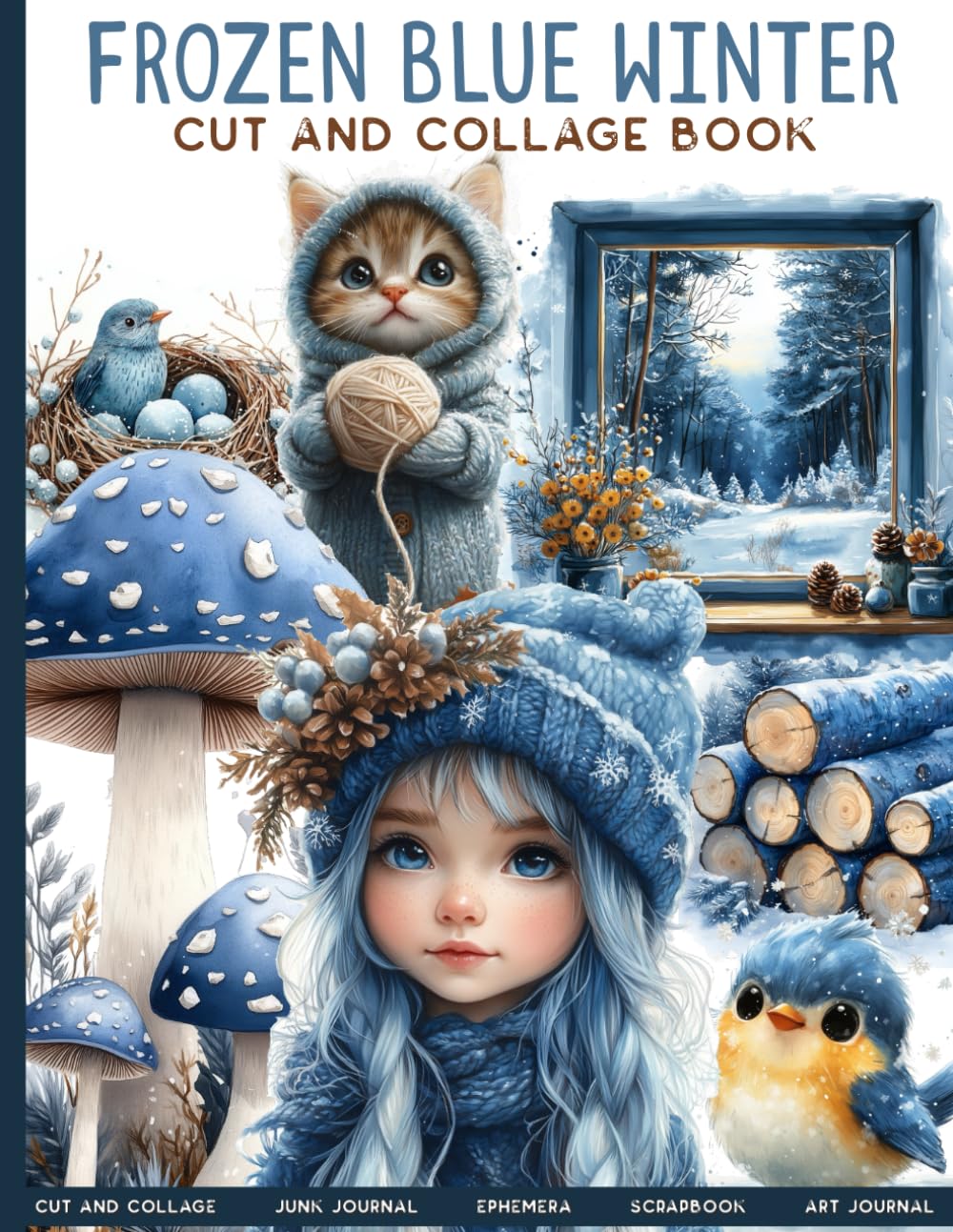 FROZEN BLUE WINTER Cut And Collage Book: for Junk Journals, Scrapbook, Ephemera and more, Taschenbuc