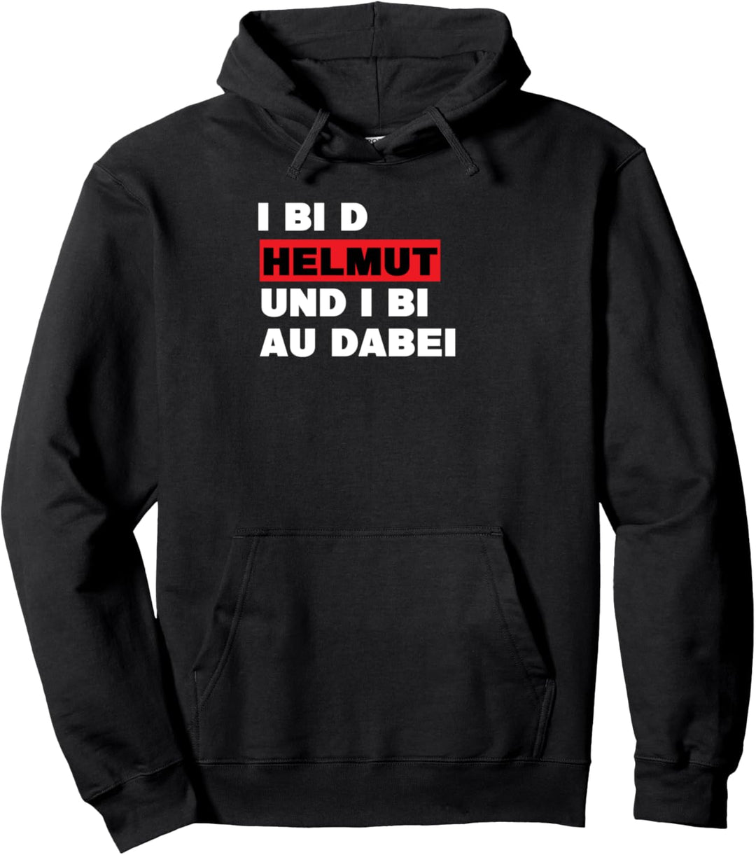 I bi d Helmut und i bi au dabei - Witziges Helmi Pullover Hoodie