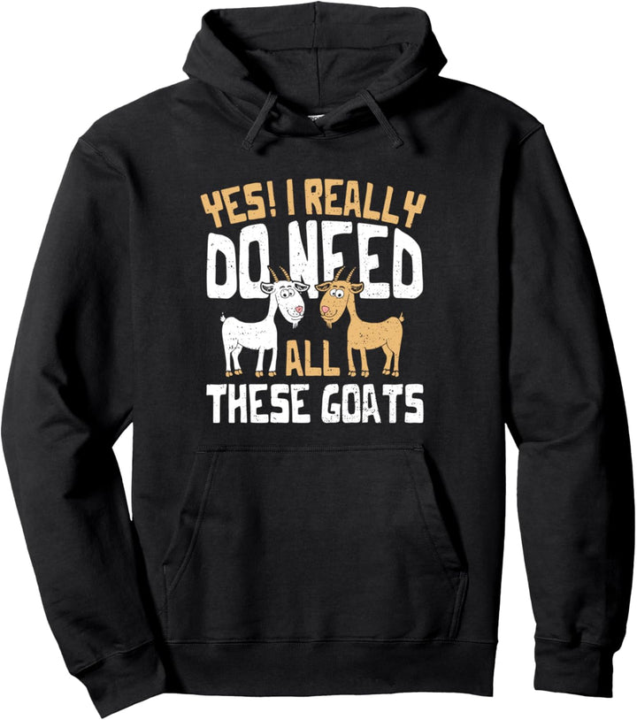 Ziege: Yes I Really Do Need All These Goats - Tier Sprüche Pullover Hoodie