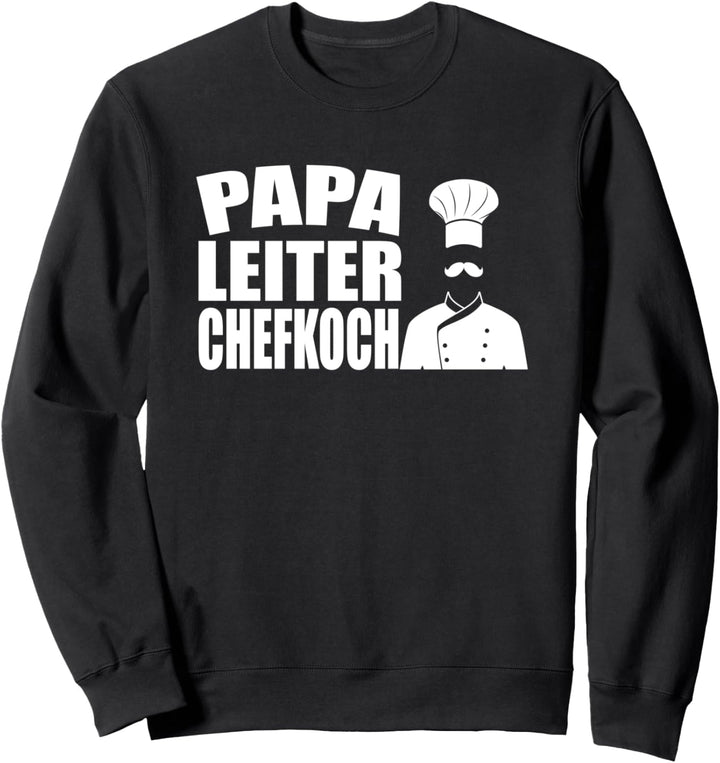 Papa Leiter Chefkoch Kulinarisch Lustig Kochen Vater Ehemann Sweatshirt