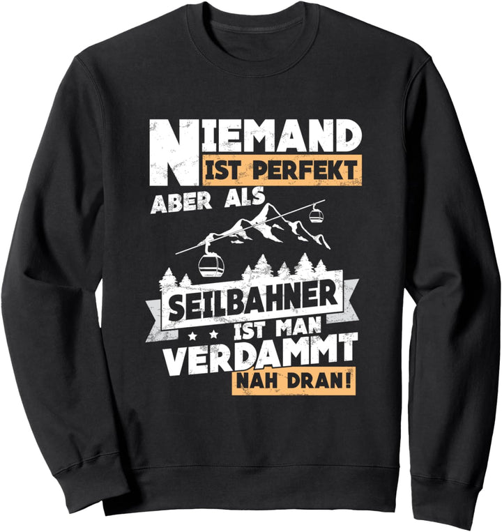 Seilbahn Gondel Bergbahn Niemand Ist Perfekt Lustig Sweatshirt
