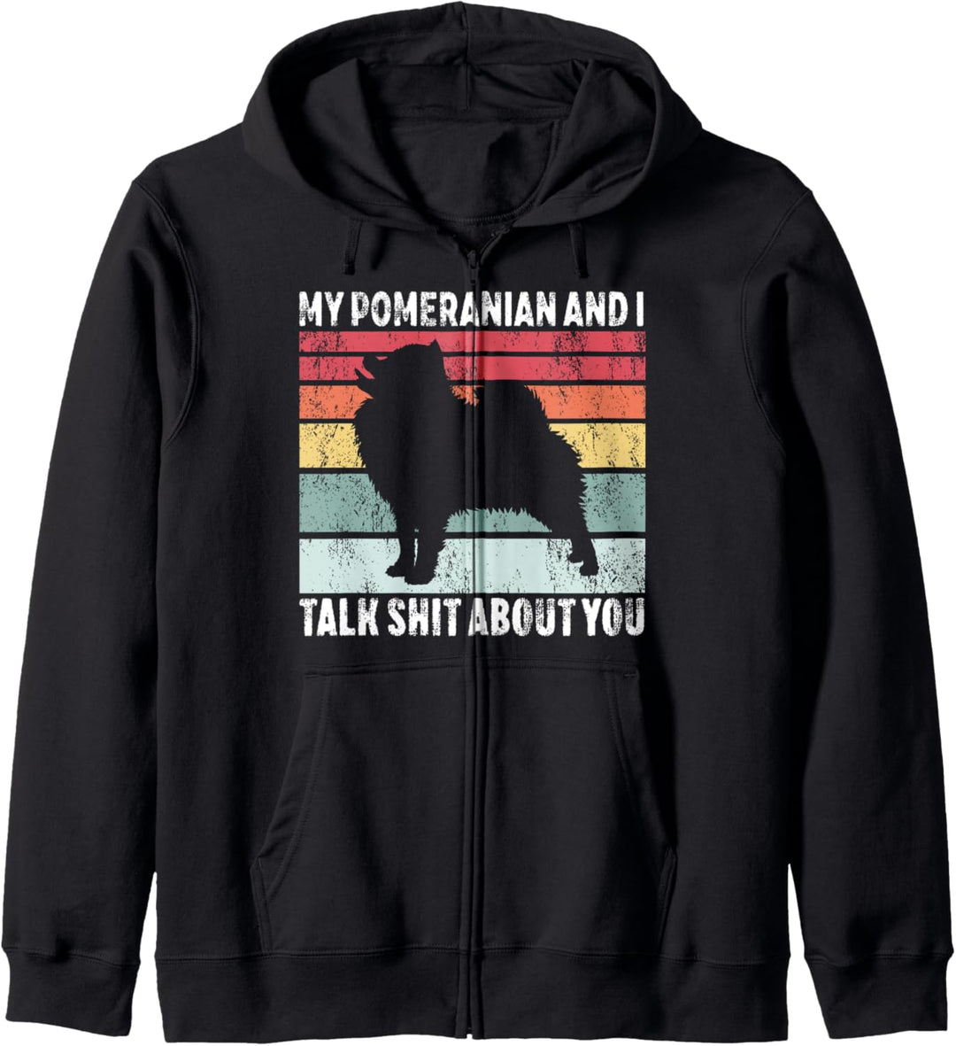 My Pomeranian and I Talk Shit About You Zwergspitz Kapuzenjacke