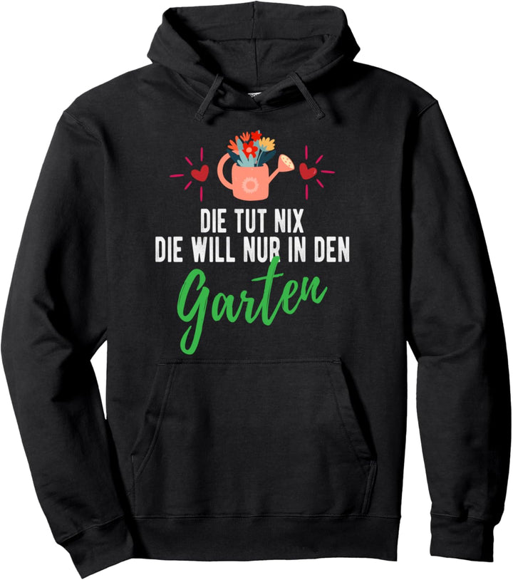 Die tut nix die will nur in den Garten Spruch für Gärtnerin Pullover Hoodie