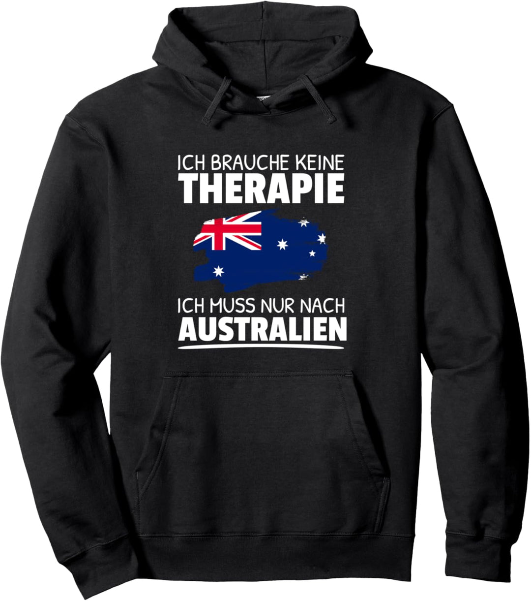 Ich Brauche Keine Therapie Ich Muss Nur Nach Australien Pullover Hoodie