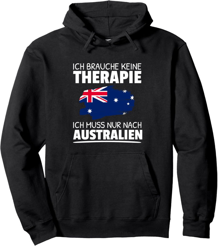 Ich Brauche Keine Therapie Ich Muss Nur Nach Australien Pullover Hoodie