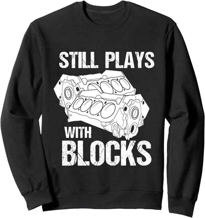 Still Plays With Blocks Drag Racing Car Lover MP Sweatshirt