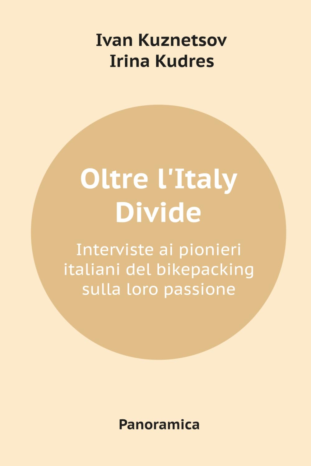 Oltre l’Italy Divide: Interviste ai pionieri italiani del bikepacking sulla loro passione, Taschenbu