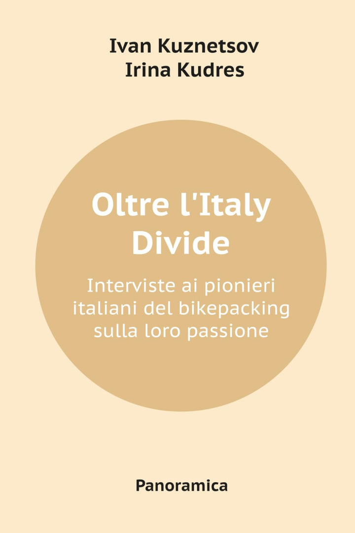Oltre l’Italy Divide: Interviste ai pionieri italiani del bikepacking sulla loro passione, Taschenbu