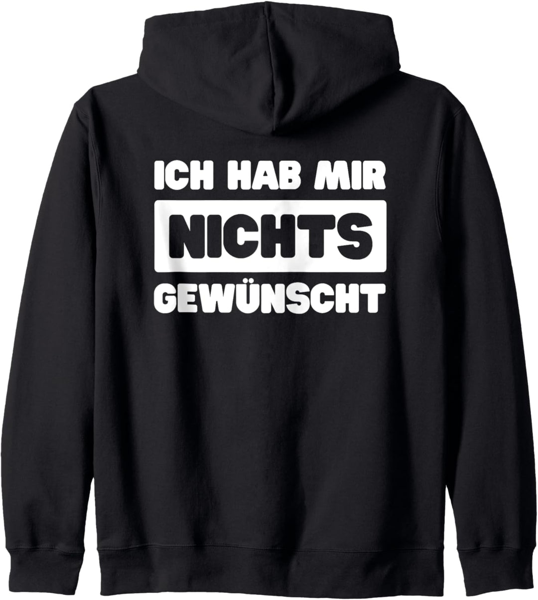 Ich hab mir nichts gewünscht - Wie gewünscht Nix Humor Witz Kapuzenjacke