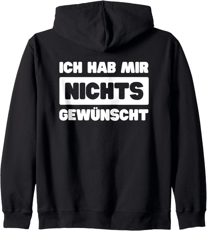 Ich hab mir nichts gewünscht - Wie gewünscht Nix Humor Witz Kapuzenjacke
