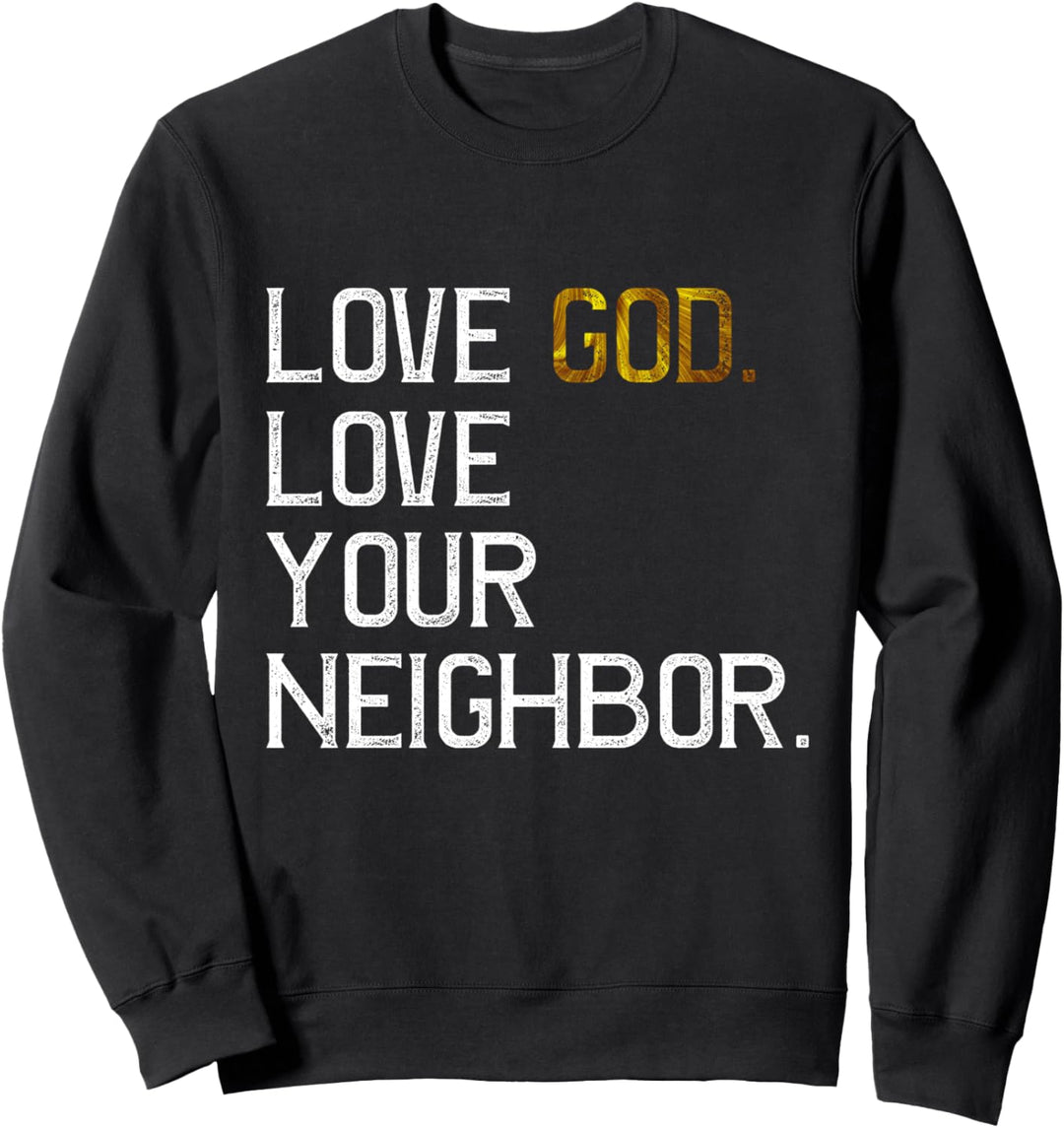 Bedrängte Liebe Gott Liebe Deinen Nächsten, Jesus Live Faith Sweatshirt