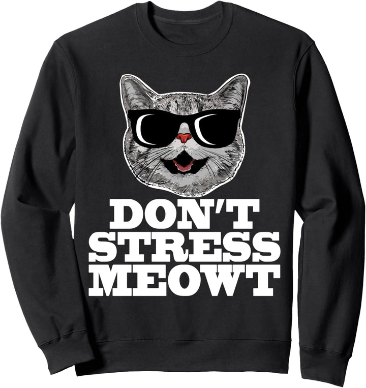 Don't Stress Meowt Sweatshirt