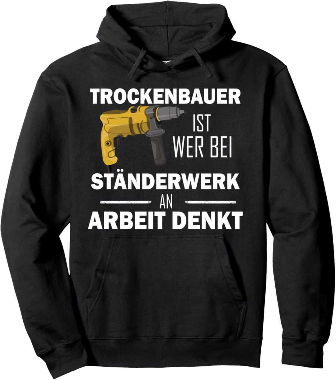 Trockenbauer ist wer bei Ständerwerk an Arbeit denkt Pullover Hoodie