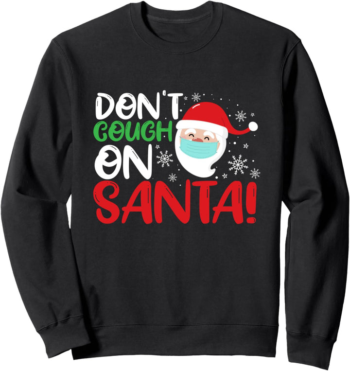 Don't Cough On Santa! Christmas 2020 Sweatshirt