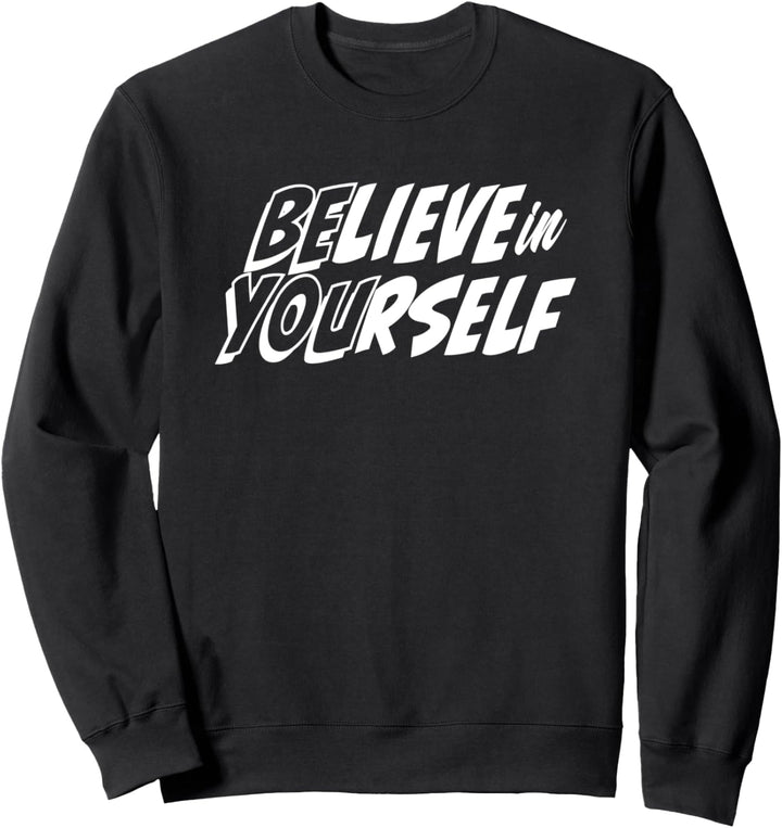 Motivational, inspirational tees and gifts for kids, adults Sweatshirt