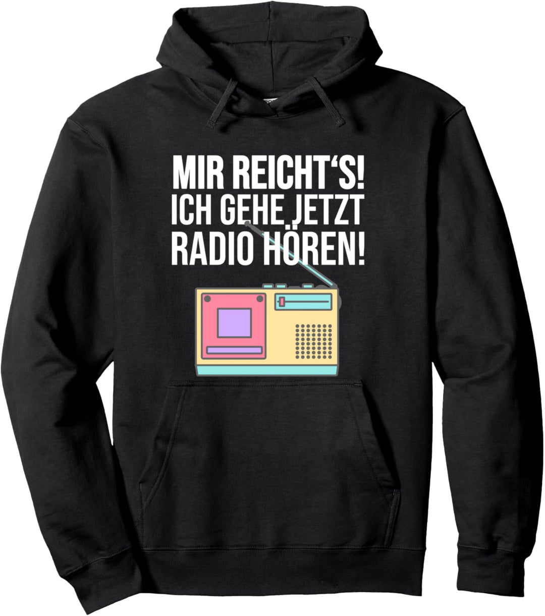 Radiohörer Spruch Mir reichts ich höre jetzt Radio Pullover Hoodie