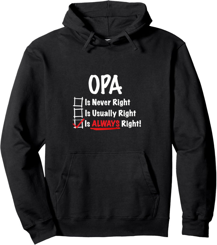 Opa is Always Right Funny Gift Pullover Hoodie